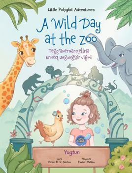 Paperback A Wild Day at the Zoo / Tegg'anernarqellria Erneq Ungungssirvigmi - Yup'ik (Yugtun) Edition: Children's Picture Book [Yupik] [Large Print] Book