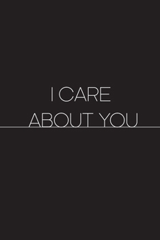 I care about you: Care notebook gift (6*9) inchs (legal ruled) 6 x 9 Journal with 110 pages