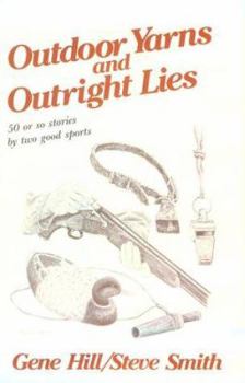 Hardcover Outdoor Yarns and Outright Lies: 50 or So Stories by Two Good Sports Book