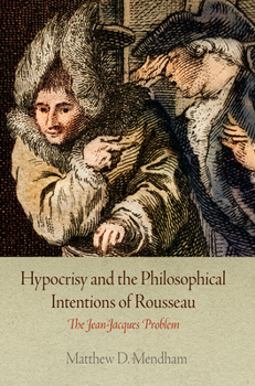 Hardcover Hypocrisy and the Philosophical Intentions of Rousseau: The Jean-Jacques Problem Book