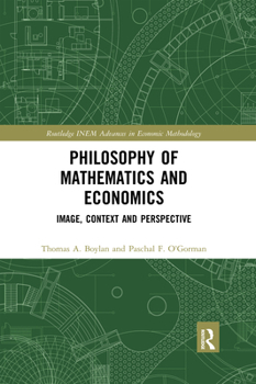 Paperback Philosophy of Mathematics and Economics: Image, Context and Perspective Book