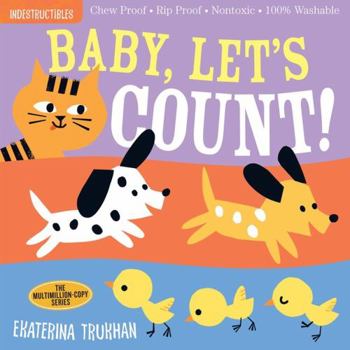 Paperback Indestructibles: Baby, Let's Count!: Chew Proof - Rip Proof - Nontoxic - 100% Washable (Book for Babies, Newborn Books, Safe to Chew) Book