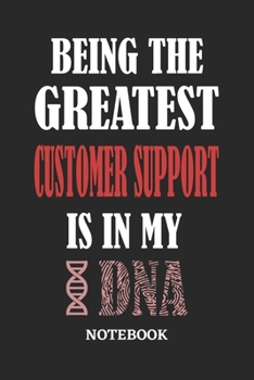 Being the Greatest Customer Support is in my DNA Notebook: 6x9 inches - 110 graph paper, quad ruled, squared, grid paper pages • Greatest Passionate Office Job Journal Utility • Gift, Present Idea