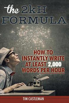 Paperback The 2kH Formula: How To Instantly Write At Least 2,000 Words PER HOUR Book