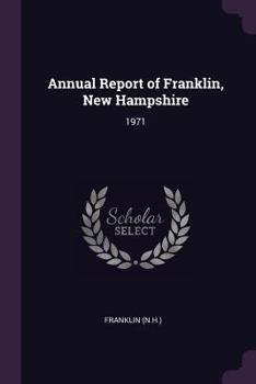Paperback Annual Report of Franklin, New Hampshire: 1971 Book