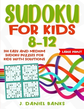Sudoku for Kids 8-12: 200 Easy and Medium Sudoku Puzzles for Kids with Solutions