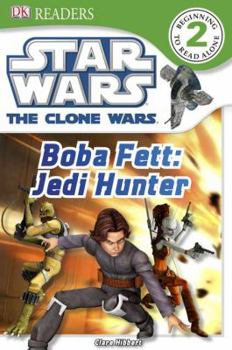 Star Wars: The Clone Wars - Boba Fett, Jedi Hunter - Book  of the Star Wars Legends: Novels