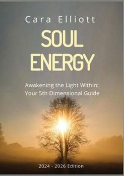Paperback Soul Energy Awakening the Light Within You: Your 5th Dimensional Guide Book