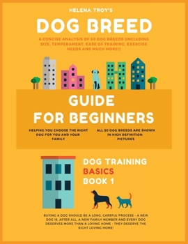 Paperback Dog Breed Guide For Beginners: A Concise Analysis Of 50 Dog Breeds (Including Size, Temperament, Ease of Training, Exercise Needs and Much More!) Book