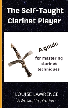 Paperback The Self-Taught Clarinet Player: A guide for mastering clarinet techniques Book