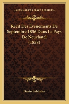 Paperback Recit Des Evenements De Septembre 1856 Dans Le Pays De Neuchatel (1858) [French] Book