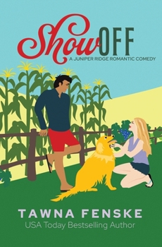 Show Off: A grumpy sunshine, opposites-attract romantic comedy (Juniper Ridge Romantic Comedies) - Book #6 of the Juniper Ridge
