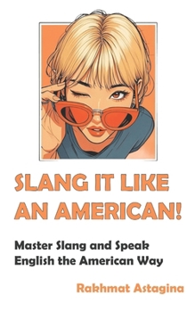 Paperback Slang It Like an American!: Master Slang and Speak English the American Way Book