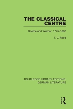 Paperback The Classical Centre: Goethe and Weimar, 1775-1832 Book