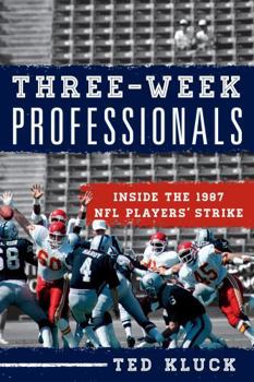 Hardcover Three-Week Professionals: Inside the 1987 NFL Players' Strike Book