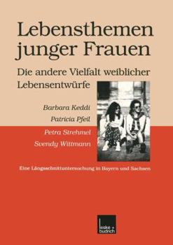 Paperback Lebensthemen Junger Frauen -- Die Andere Vielfalt Weiblicher Lebensentwürfe: Eine Längsschnittuntersuchung in Bayern Und Sachsen [German] Book