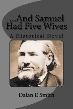 Paperback ...And Samuel Had Five Wives: A Historical Novel Book