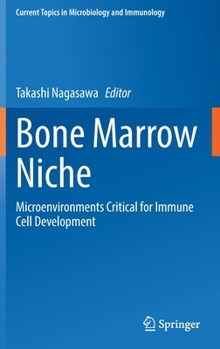 Hardcover Bone Marrow Niche: Microenvironments Critical for Immune Cell Development Book
