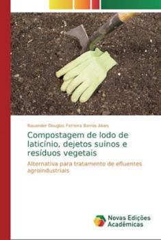 Paperback Compostagem de lodo de laticínio, dejetos suínos e resíduos vegetais [Portuguese] Book