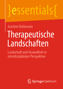 Paperback Therapeutische Landschaften: Landschaft Und Gesundheit in Interdisziplinärer Perspektive [German] Book