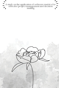 Paperback A study on application of software metrics for effective project management and decision making Book