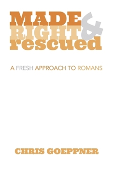 Paperback Made Right & Rescued: A Fresh Approach to Romans Book