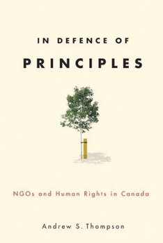 Hardcover In Defence of Principles: NGOs and Human Rights in Canada Book
