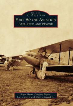 Paperback Fort Wayne Aviation: Baer Field and Beyond Book