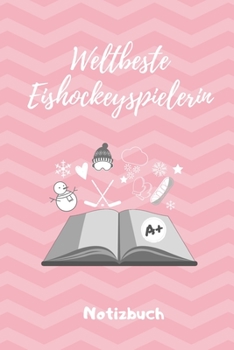 WELTBESTE EISHOCKEYSPIELERIN NOTIZBUCH: A5 Notizbuch LINIERT Geschenk für Eishockeybuch | Eishockey Fans | Training | Geschenkidee | Wintersport | ... | Kalender | Terminplaner (German Edition)