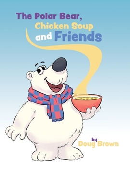 Paperback The Polar Bear, Chicken Soup and Friends Book
