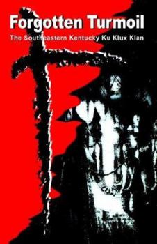 Paperback Forgotten Turmoil: The Southeastern Kentucky Ku Klux Klan Book