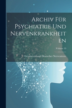 Paperback Archiv Für Psychiatrie Und Nervenkrankheiten; Volume 19 [German] Book