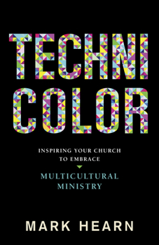 Paperback Technicolor: Inspiring Your Church to Embrace Multicultural Ministry Book