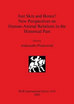 Just Skin and Bones? New Perspectives on Human-Animal Relations in the Historical Past
