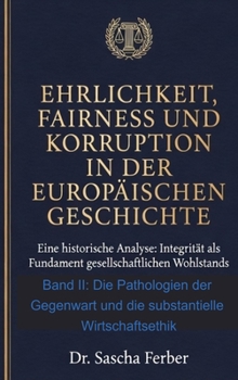 Ehrlichkeit, Fairness und Korruption in der europäischen Geschichte - Band 2 (German Edition)