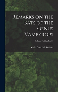 Hardcover Remarks on the Bats of the Genus Vampyrops; Volume 37, number 14 Book