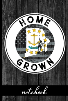 Paperback Home Grown - Notebook: Rhode Island Native Quote With RI State & American Flags & Rustic Wood Graphic Cover Design - Show Pride In State And Book