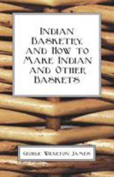 Paperback Indian Basketry, And How To Make Indian And Other Baskets Book