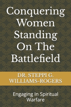 Paperback Conquering Women Standing On The Battlefield: Engaging In Spiritual Warfare Book