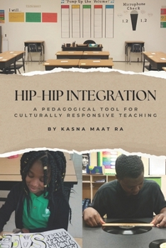 Paperback Hip Hop Integration: A Pedagogical Tool for Culturally Responsive Teaching Book