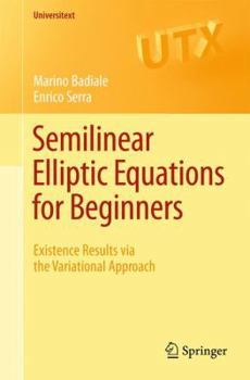 Paperback Semilinear Elliptic Equations for Beginners: Existence Results Via the Variational Approach Book