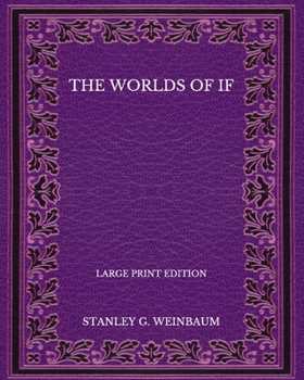 The Worlds of If - Large Print Edition