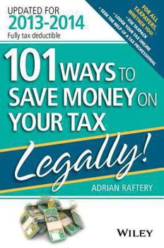 Paperback 101 Ways to Save Money on Your Tax - Legally! 2013 - 2014 Book