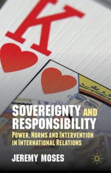 Hardcover Sovereignty and Responsibility: Power, Norms and Intervention in International Relations Book