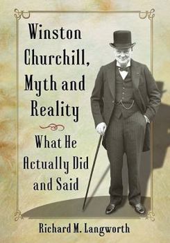 Hardcover Winston Churchill, Myth and Reality: What He Actually Did and Said Book