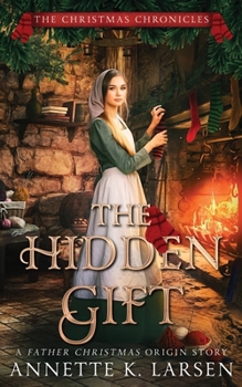 Paperback The Hidden Gift: A Father Christmas Origin Story Book