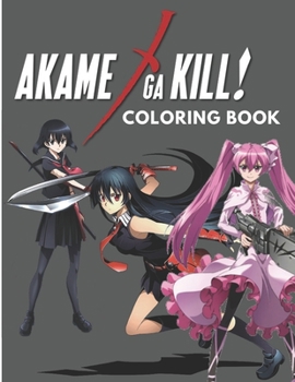 Paperback Akame Ga Kill Coloring Book: Coloring Book for Kids And Adults, Anime Coloring Book