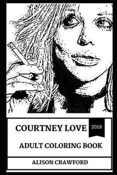 Paperback Courtney Love Adult Coloring Book: Legendary Female Punk and Grunge Diva and Kurt Cobain Book