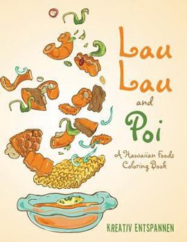 Paperback Lau Lau and Poi: A Hawaiian Foods Coloring Book