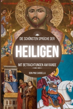 Die schönsten Sprüche der Heiligen: Mit Betrachtungen am Rande